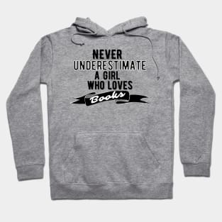 Never Underestimate A Girl Who Loves Books Hoodie